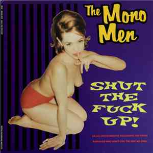 The Mono Men - Shut The Fuck Up!
