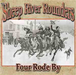 The Sheep River Rounders - Four Rode By