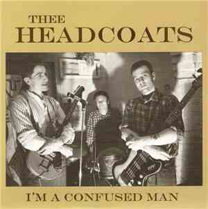 Thee Headcoats - I'm A Confused Man