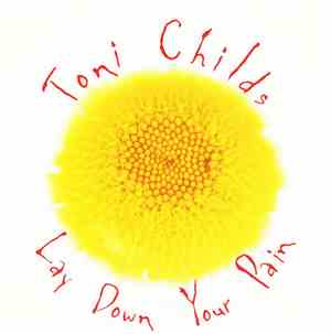 Toni Childs - Lay Down Your Pain