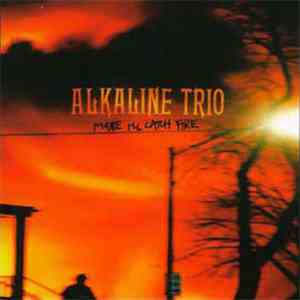 Alkaline Trio - Maybe I'll Catch Fire