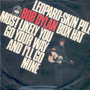 Bob Dylan - Leopard-Skin Pill Box Hat / Most Likely You Go Your Way And I'l ...