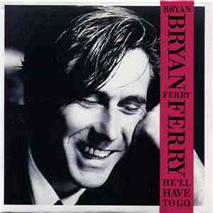 Bryan Ferry - He'll Have To Go