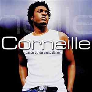 Corneille - Parce Qu'On Vient De Loin