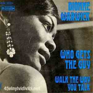 Dionne Warwick - Who Gets The Guy / Walk The Way You Talk