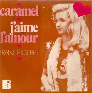 France Loubet - Caramel / J'aime L'amour