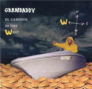 Grandaddy - El Caminos In The West