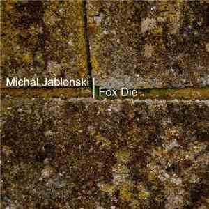 Michal Jablonski - Fox Die EP