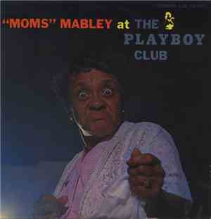 Moms Mabley - Moms Mabley At The Playboy Club