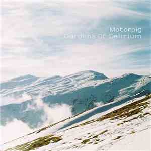 Motorpig - Gardens Of Delirium