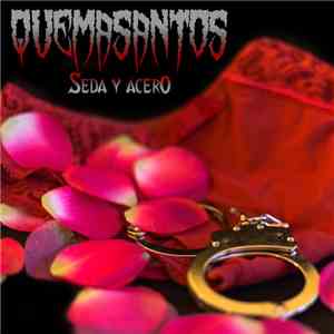 Quemasantos - Seda Y Acero