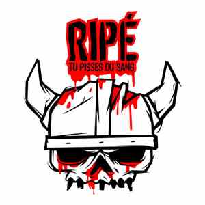 Ripé - Tu Pisses Du Sang