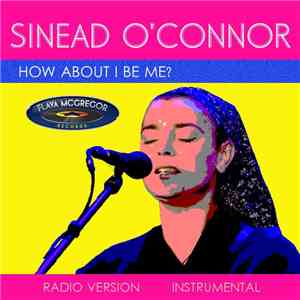 Sinead O'Connor - How About I Be Me
