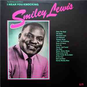 Smiley Lewis - The Smiley Lewis Story: I Hear You Knocking