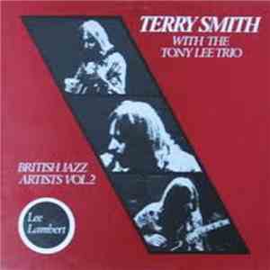 Terry Smith With The Tony Lee Trio - British Jazz Artists Vol. 2