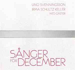 Uno Svenningsson, Irma Schultz Keller - Sånger För December