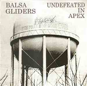 Balsa Gliders - Undefeated In Apex