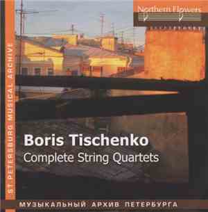 Boris Tishchenko - Complete String Quartets