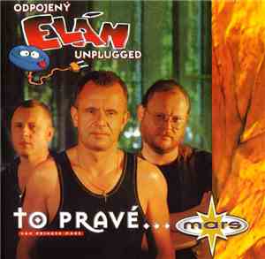 Elán - Odpojený - Unplugged - To Pravé...