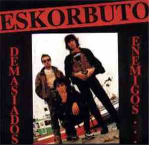 Eskorbuto - Demasiados Enemigos
