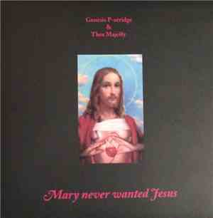 Genesis P-Orridge & Thee Majesty - Mary Never Wanted Jesus