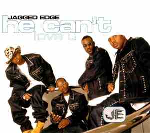 Jagged Edge  - He Can't Love U