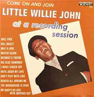Little Willie John - Come On And Join Little Willie John At A Recording Ses ...