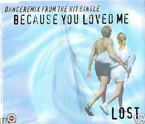 Lost - Because You Loved Me (Danceremix From The Hit Single)