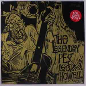 Peg Leg Howell - The Legendary Peg Leg Howell