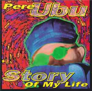Pere Ubu - Story Of My Life