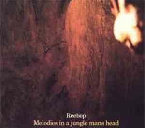 Reebop - Melodies In A Jungle Mans Head