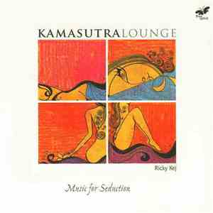 Ricky Kej - Kamasutra Lounge - Music For Seduction