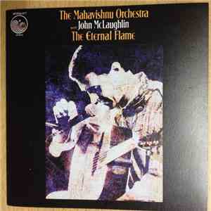 The Mahavishnu Orchestra With John McLaughlin - The Eternal Flame