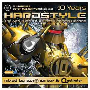Various - Blutonium & Dutch Master Works Presents Hardstyle 10 Years