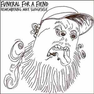 Various - Funeral For A Fiend: Remembering Mike Sludgesicle