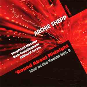 Archie Shepp Quartet - 'Round About Midnight Live At The Totem Vol. 2