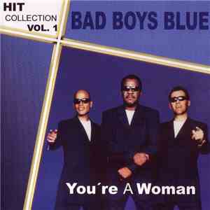 Bad Boys Blue - You're A Woman - Hit Collection Vol. 1