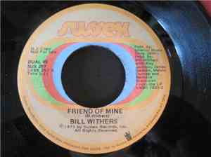 Bill Withers - Friend Of Mine / Lonely Town, Lonely Street