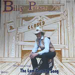 Billy Parker - (Who's Gonna Sing) The Last Country Song