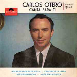 Carlos Otero - Noche De Amor En La Playa / Cancion De La Sierra / Bye Bye R ...