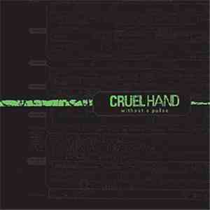 Cruel Hand - Without A Pulse