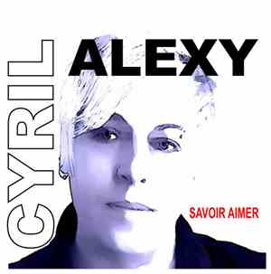 Cyril Alexy - Savoir aimer