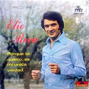 Elio Roca - Porque Te Quiero, Es Mi Unica Verdad