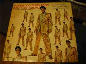 Elvis Presley - 50,000,000 Elvis Fans Can't Be Wrong (Elvis' Gold Records, ...