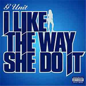 G-Unit - I Like The Way She Do It