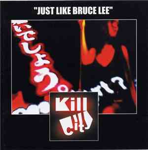 Kill City - Just Like Bruce Lee
