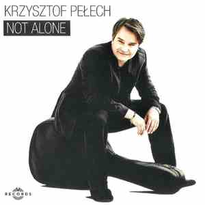Krzysztof Pełech - Not Alone