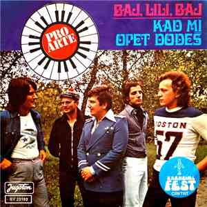 Pro Arte - Baj, Lili, Baj / Kad Mi Opet Dođeš