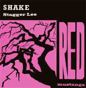 Red Mustangs - Shake / Stagger Lee