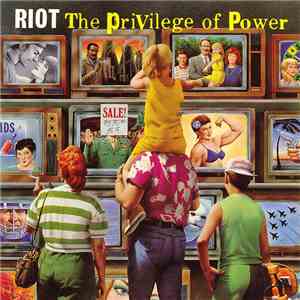 Riot  - The Privilege Of Power